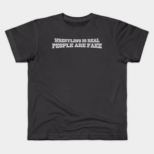 Wrestling is Real, People are Fake (Pro Wrestling) Kids T-Shirt